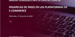 Webinar | Derecho Tecnológico ante la Covid-19: Pasarelas de pago en las plataformas de e-commerce