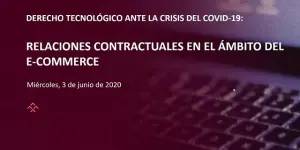 Webinar | Derecho tecnológico ante la COVID-19: Relaciones contractuales en el ámbito del e-commerce
