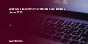 Webinar | La inminente reforma fiscal global y cierre 2020