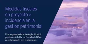 España | Webinar Medidas fiscales en proyecto e incidencia en la gestión patrimonial
