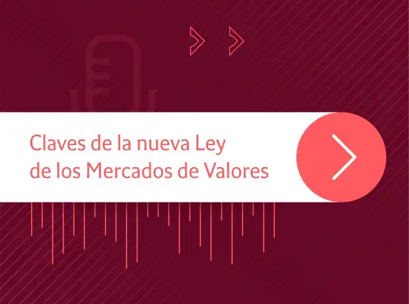  Tendencias legales | Claves de la nueva Ley de los Mercados de Valores: hablan los expertos