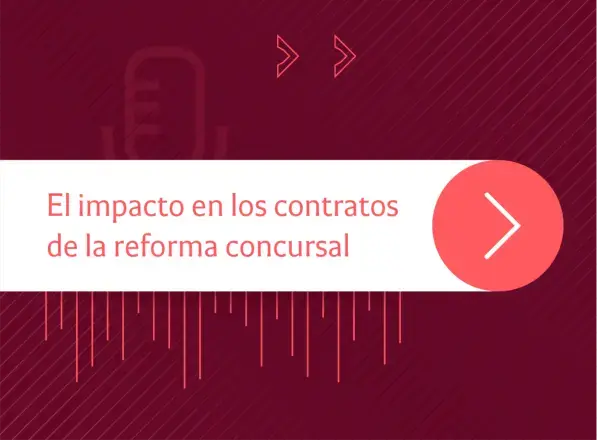  Tendencias legales | El impacto en los contratos de la reforma concursal