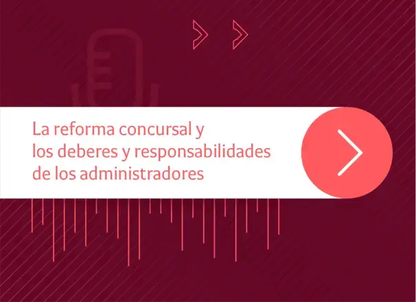  Tendencias Legales | La reforma concursal y los deberes y responsabilidades de los administradores