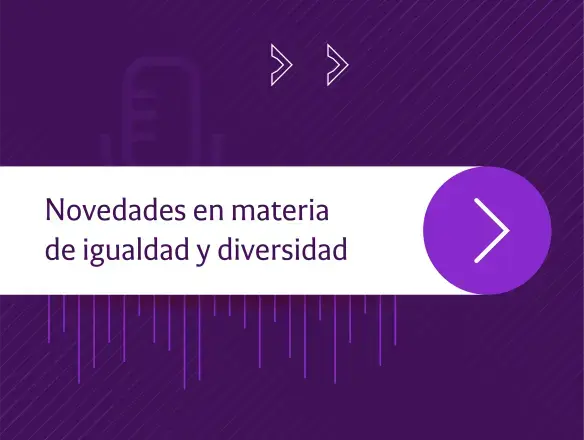  Tendencias legales | Novedades en materia de igualdad y diversidad: hablan las expertas