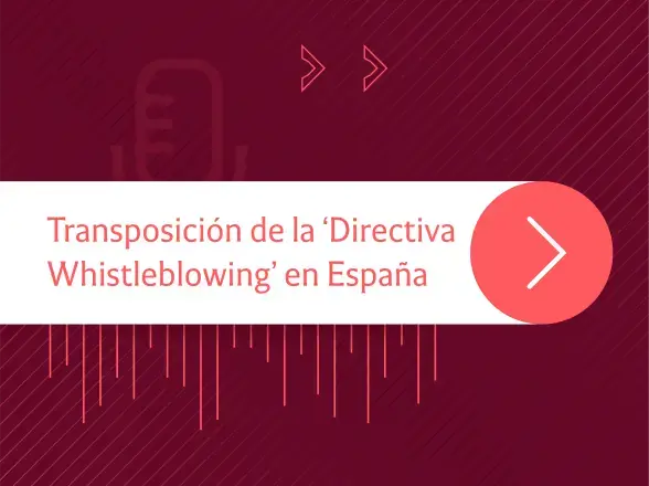  Tendencias legales | Transposición de la ‘Directiva Whistleblowing’ en España: hablan los expertos