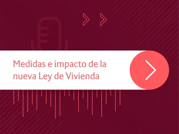  Tendencias legales | Medidas e impacto de la nueva Ley de Vivienda: hablan los expertos