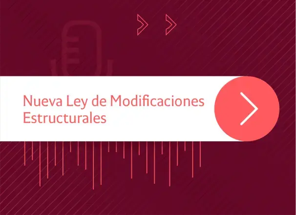  Tendencias legales | Nueva Ley de Modificaciones Estructurales: hablan los expertos