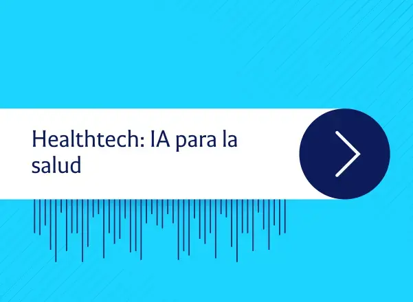  Innovando con startups | Healthtech: IA para la salud