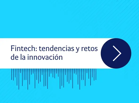  Innovando con startups | Fintech: tendencias y retos de la innovación