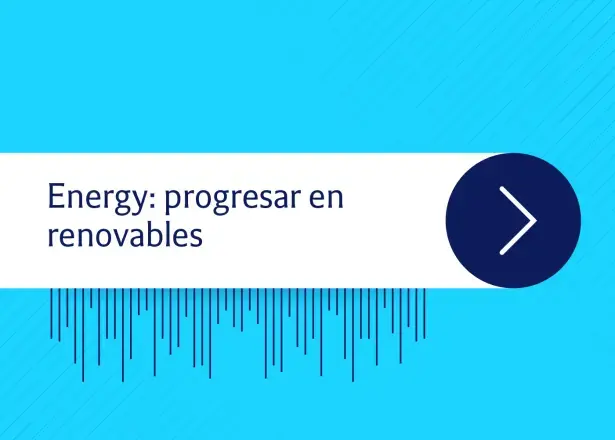  Innovando con startups | Energy: progresar en renovables