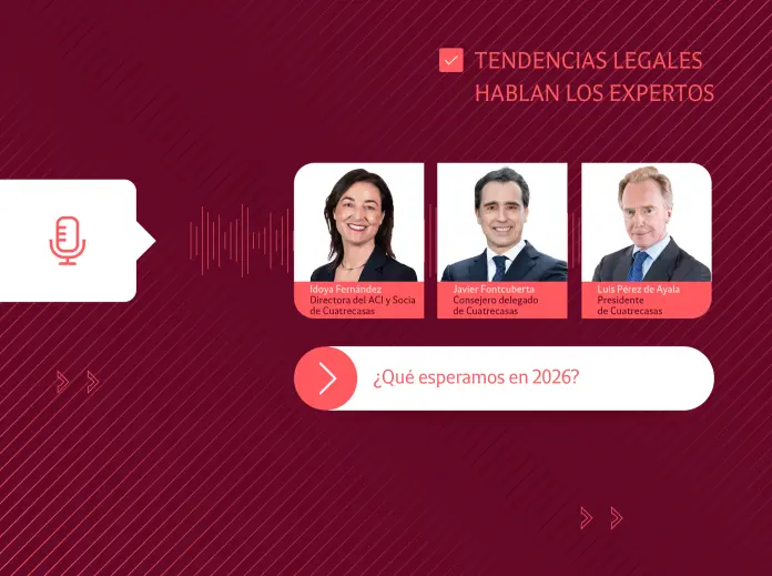 Cuatrecasas Audio Tendencias Legales | Novedades y tendencias legales en 2026
