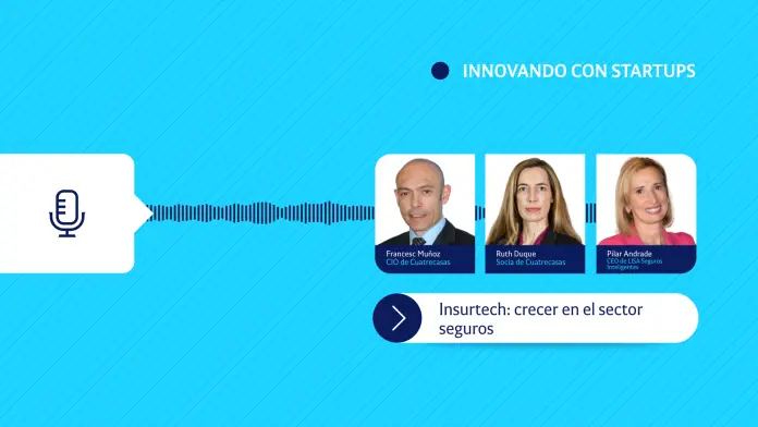 Innovando con startups | Insurtech: crecer en el sector seguros