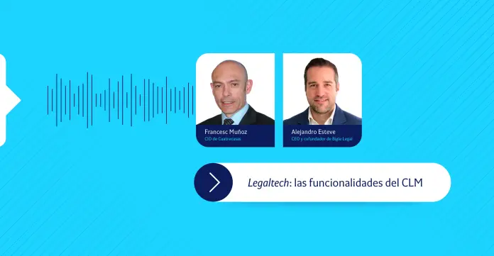 Innovando con startups  Legaltech: las funcionalidades del CLM