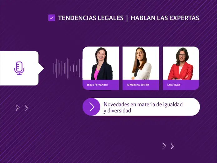 Tendencias legales | Novedades en materia de igualdad y diversidad: hablan las expertas