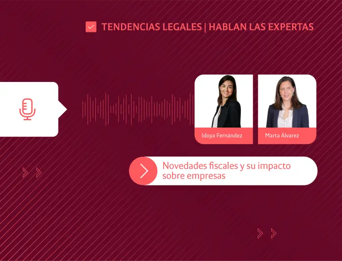 Tendencias legales | Novedades fiscales y su impacto sobre empresas: hablan las expertas