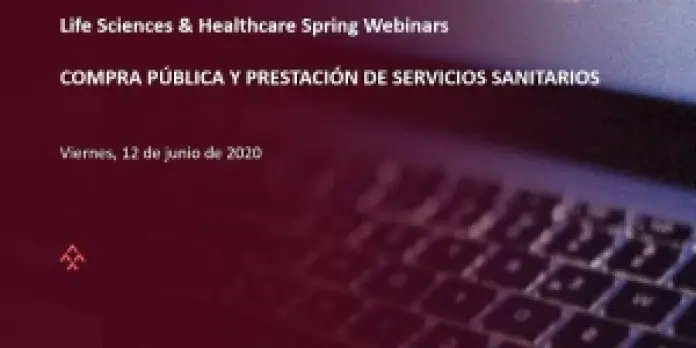 Life Sciences & Healthcare Spring Webinars: Impacto del COVID-19 en la compra pública y en la prestación de servicios sanitarios