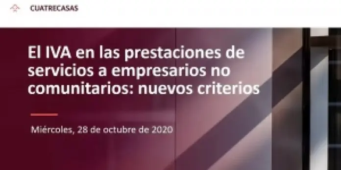 Webinar | El IVA en las prestaciones de servicios a empresarios no comunitarios: nuevos criterios