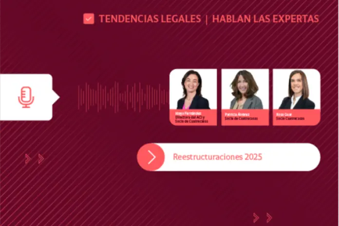 Tendencia Legales │Reestructuraciones 2025: hablan las expertas