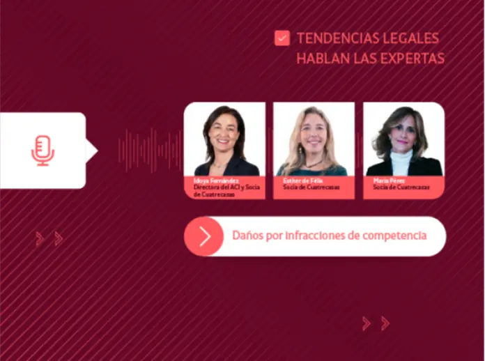 Tendencias legales │ Daños por infracciones de competencia: hablan las expertas