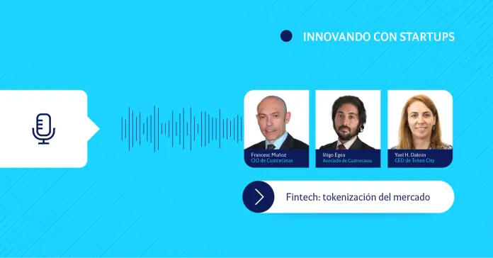 Innovando con startups | Fintech: tokenización del mercado